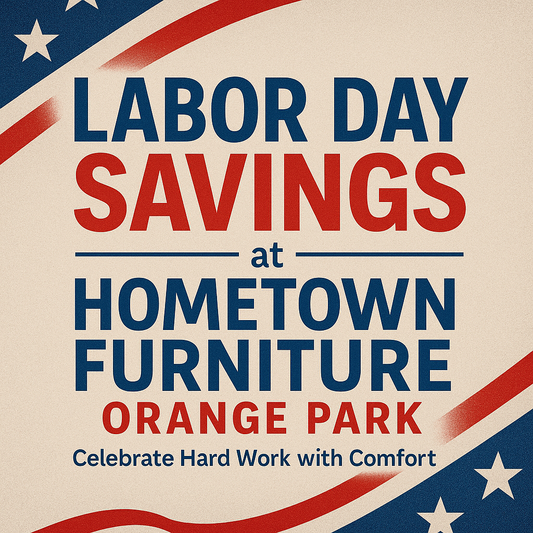 Labor Day Furniture Sale Orange Park, FL | Hometown Furniture